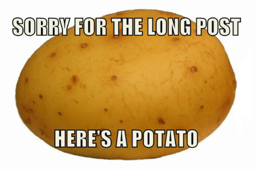 sorry-for-the-long-post-heres-a-potato-14024311.png