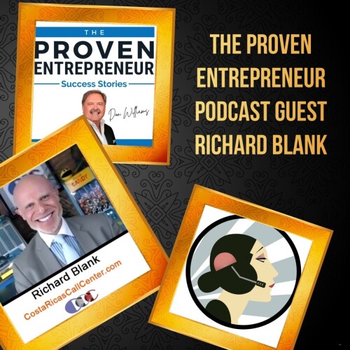 The Proven Entrepreneur podcast CX expert guest Richard Blank Costa Ricas Call Center